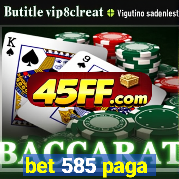 bet 585 paga